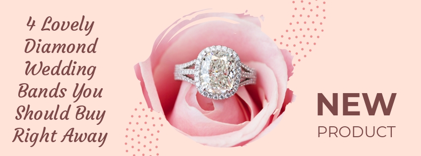 4 Lovely Diamond Wedding Bands You Should Buy Right Away
