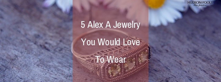 5 Alex A Jewelry You Would Love To Wear